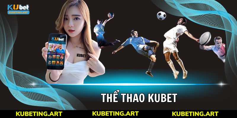 Tỷ Lệ Kèo Nhà Cái Kubet Và Kinh Nghiệm Soi kèo Đỉnh Cao